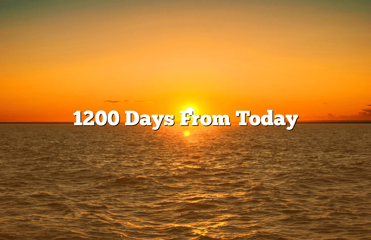 1200 Days From Today