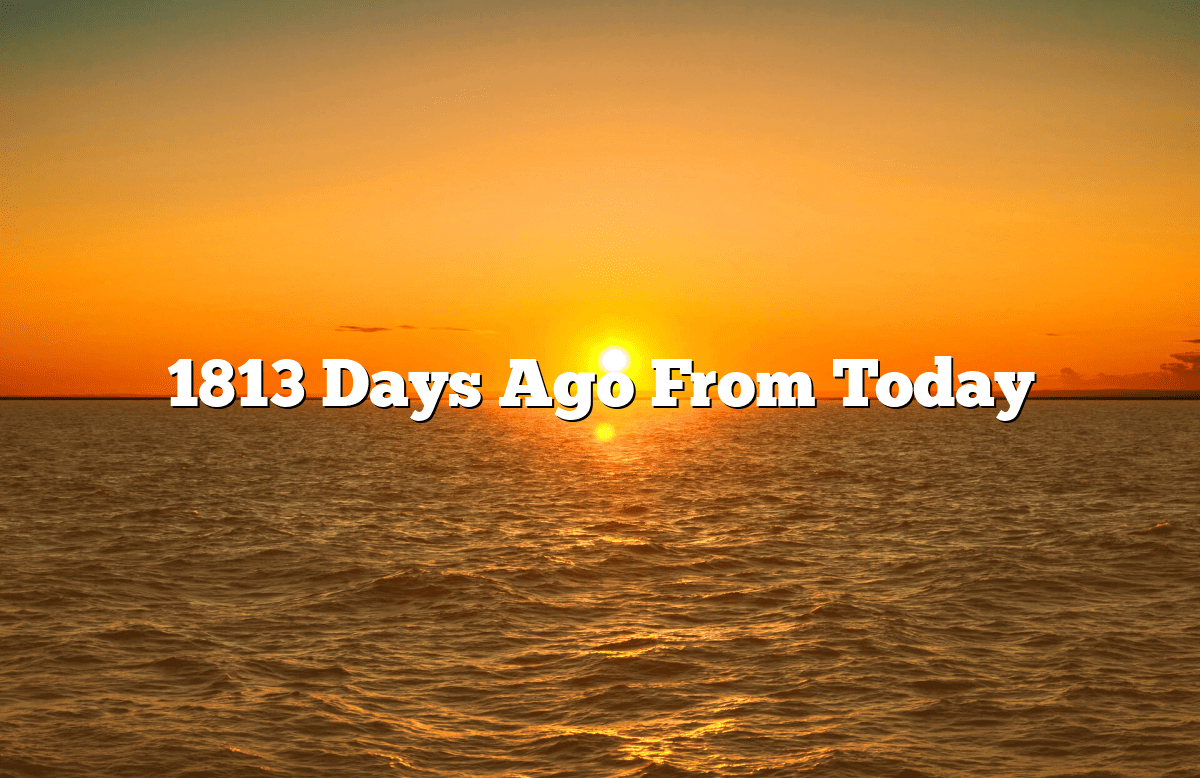 1813 Days Ago From Today