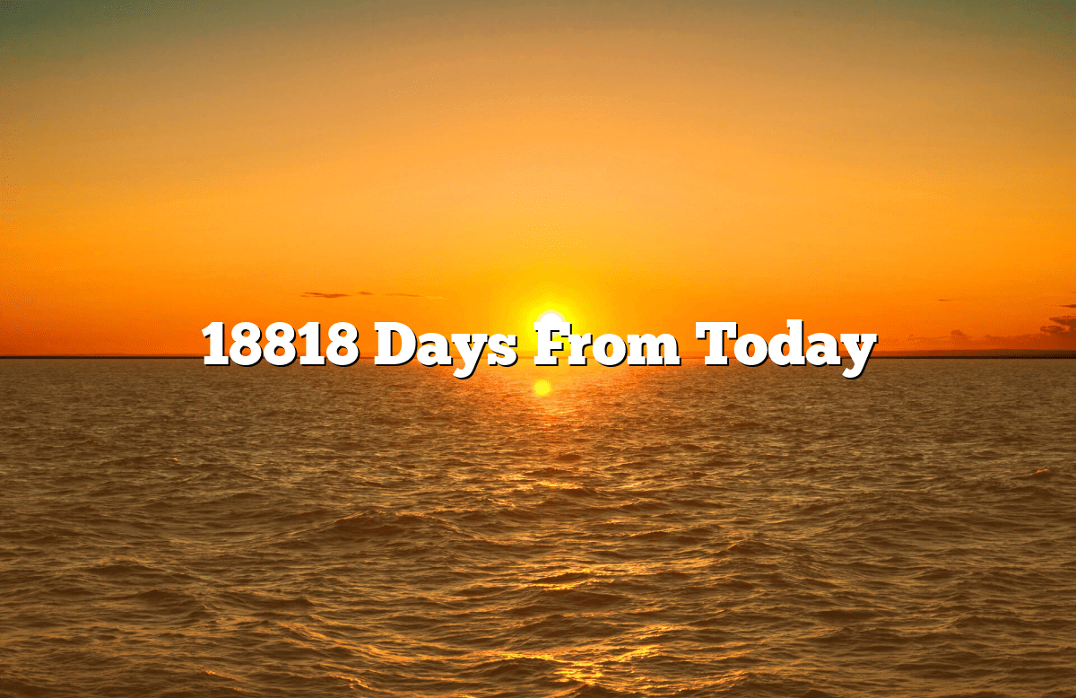 18818 Days From Today