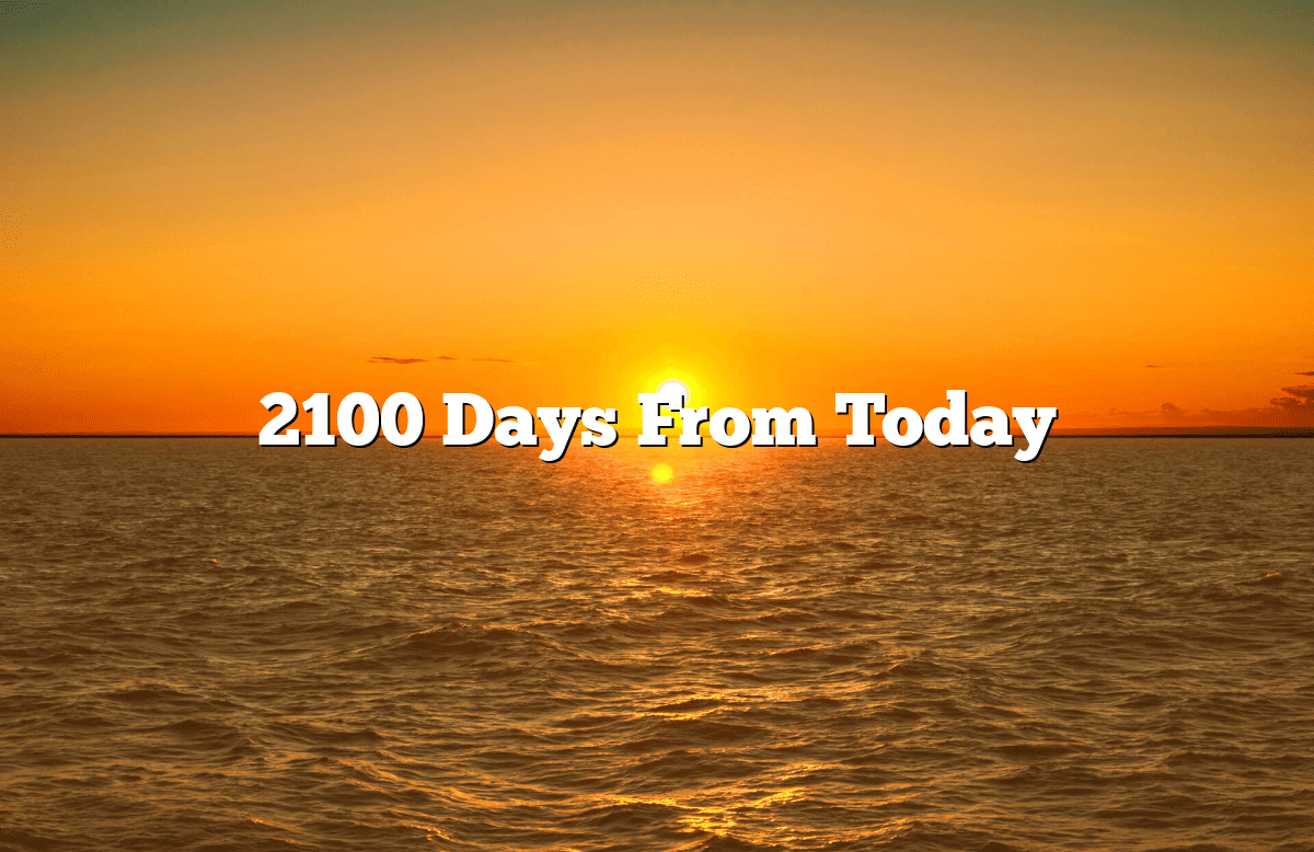 2100 Days From Today