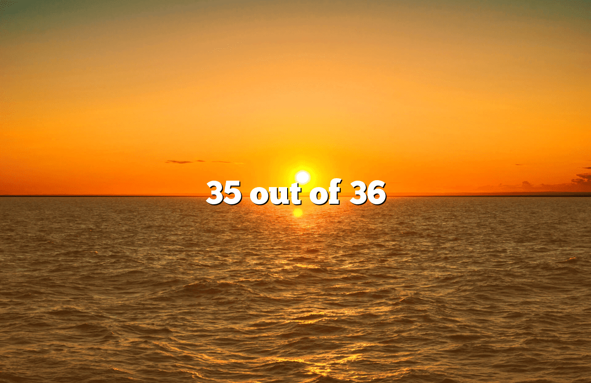 What Is A 35 Out Of 36 As A Percentage And Letter Grade CalculatorApp