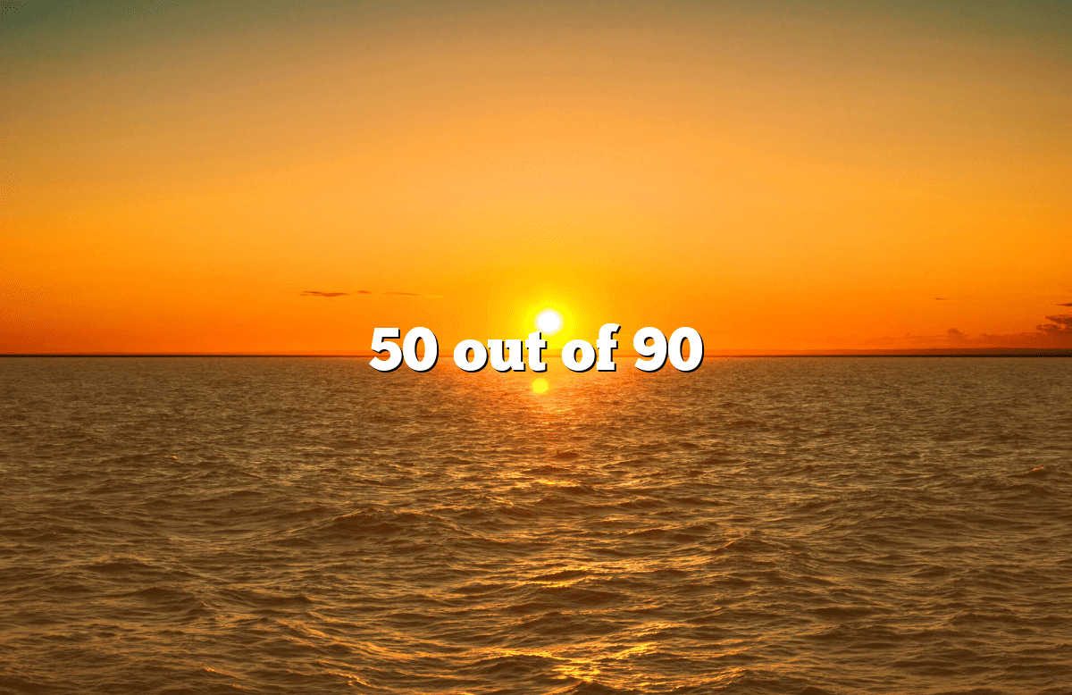 50 out of 90