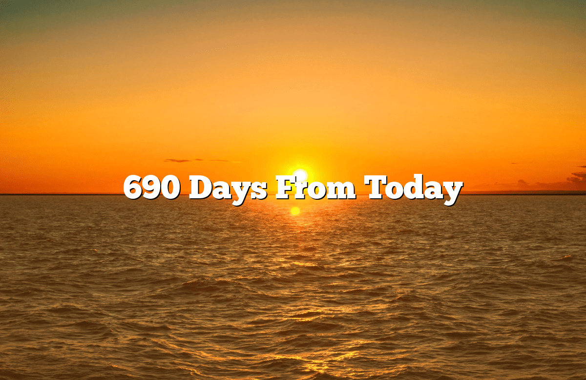 690 Days From Today