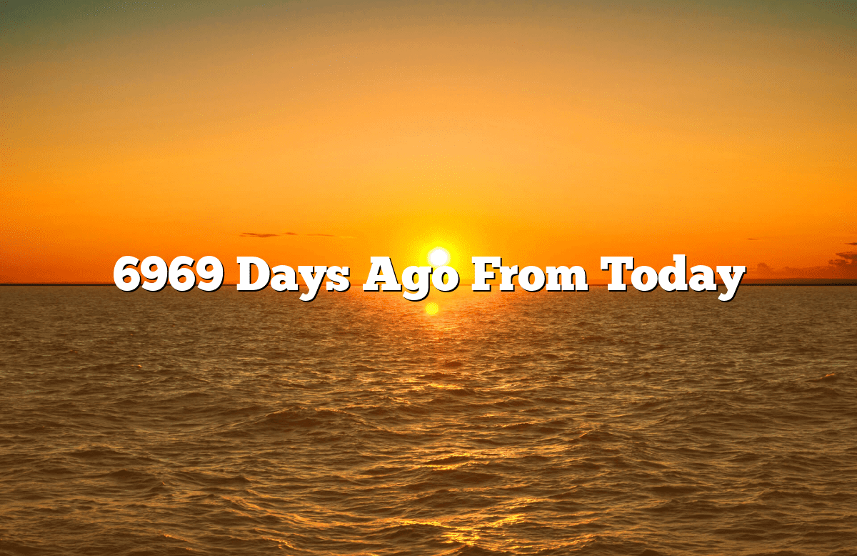 6969 Days Ago From Today