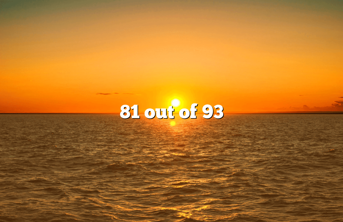 81 out of 93